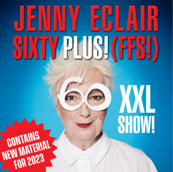 Jenny Eclair: SIXTY PLUS! (FFS!)
