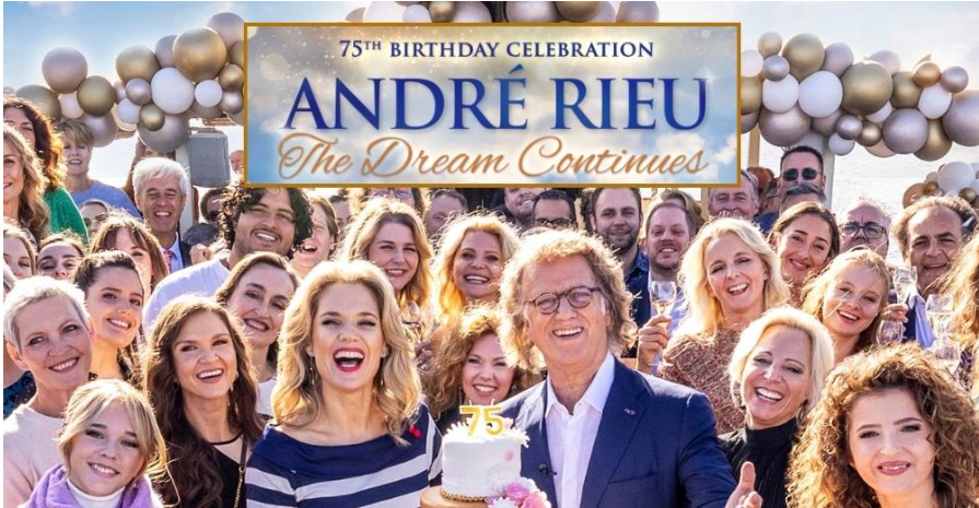 Andre Rieu 75th Birthday Celebration: The Dream Continues