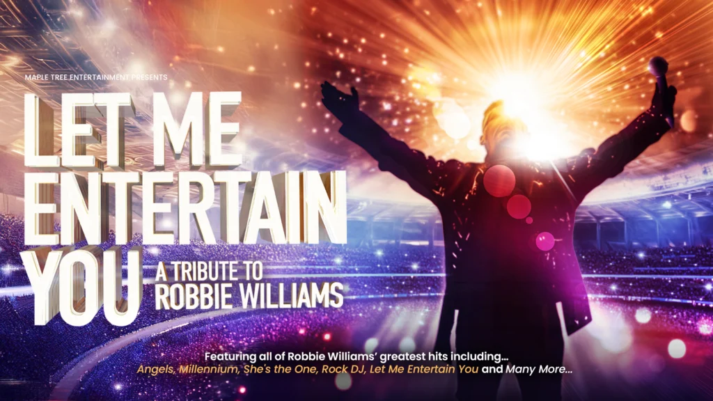 Let Me Entertain You – A Tribute To Robbie Williams
