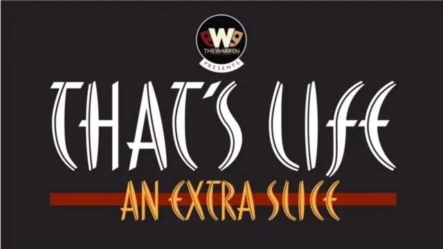 That’s Life – An Extra Slice